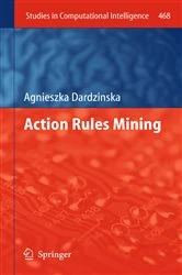 Book cover of Action Rules Mining by Agnieszka Dardzinska