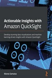 Book cover of Actionable Insights with Amazon QuickSight by Manos Samatas