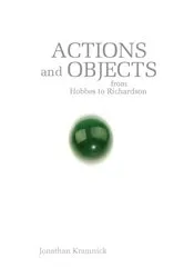 Book cover of Actions and Objects from Hobbes to Richardson by Jonathan Kramnick