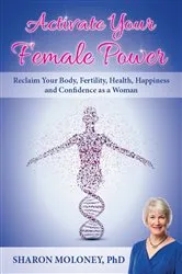 Book cover of Activate Your Female Power by Sharon Moloney