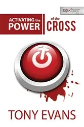 Book cover of Activating the Power of the Cross by Tony Evans