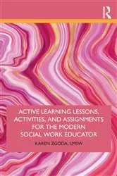 Book cover of Active Learning Lessons, Activities, and Assignments for the Modern Social Work Educator by Karen Zgoda