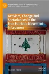Book cover of Activism, Change and Sectarianism in the Free Patriotic Movement in Lebanon by Joseph P. Helou