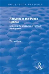 Book cover of Activism in the Public Sphere by Wayne Clark