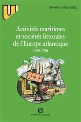 Book cover of Activités maritimes et sociétés littorales de l'Europe atlantique (1690-1790) by Gérard Le