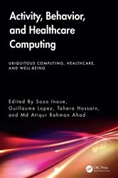 Book cover of Activity, Behavior, and Healthcare Computing by Sozo Inoue