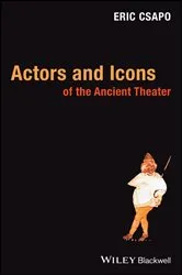 Book cover of Actors and Icons of the Ancient Theater by Eric Csapo