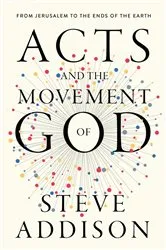 Book cover of Acts and the Movement of God by Steve Addison
