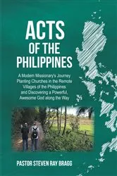 Book cover of ACTS of the Philippines by Pastor Steven Ray Bragg