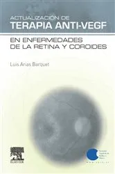 Book cover of Actualización de Terapia Anti-VEGF en enfermedades de la retina y coroides by Luis Arias Barquet