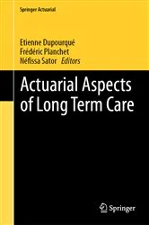 Book cover of Actuarial Aspects of Long Term Care by Unknown