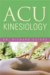 Book cover of Acu Kinesiology by Dr. Richard Guidry