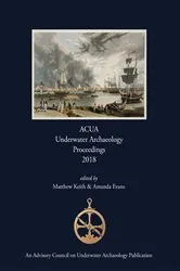 Book cover of ACUA Underwater Archaeology Proceedings 2018 by Matthew Keith