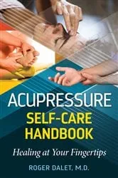 Book cover of Acupressure Self-Care Handbook (2nd ed.) by Roger Dalet
