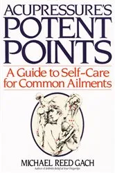 Book cover of Acupressure's Potent Points by Michael Reed Gach
