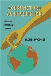 Book cover of Acupuncture as Revolution by Rachel Pagones