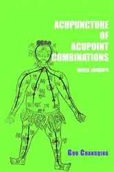 Book cover of Acupuncture of acupoint combinations quick lookups by Changqing Guo
