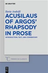 Book cover of Acusilaus of Argos’ Rhapsody in Prose by Ilaria Andolfi