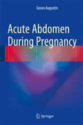 Book cover of Acute Abdomen During Pregnancy by Goran Augustin