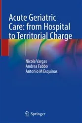 Book cover of Acute Geriatric Care: from Hospital to Territorial Charge by Nicola Vargas
