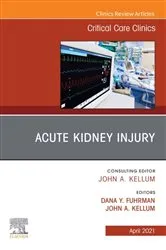 Book cover of Acute Kidney Injury, An Issue of Critical Care Clinics by Kellum MD, FCCM, John