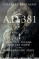 Book cover of A.D. 381 by Charles Freeman