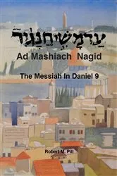 Book cover of Ad Mashiach Nagid The Messiah In Daniel 9 by Robert M Pill