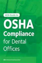 Book cover of ADA Guide to OSHA Compliance for Dental Offices by American Dental Association