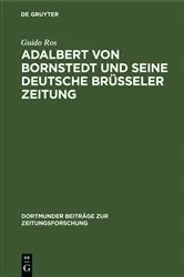 Book cover of Adalbert von Bornstedt und seine Deutsche Brüsseler Zeitung by Guido Ros