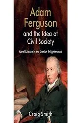 Book cover of Adam Ferguson and the Idea of Civil Society by Craig Smith