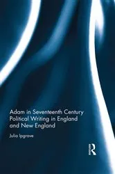 Book cover of Adam in Seventeenth Century Political Writing in England and New England by Julia Ipgrave
