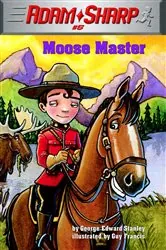 Book cover of Adam Sharp #5: Moose Master by George Edward Stanley