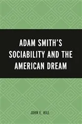 Book cover of Adam Smith’s Sociability and the American Dream by John E. Hill