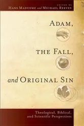 Book cover of Adam, the Fall, and Original Sin by Michael R. E. Reeves