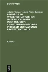 Book cover of Adam Theodor Albert Franz Lehmus: Beiträge zu wissenschaftlichen Untersuchungen über Religion, Christenthum und den in diesem enthaltenen Protestantismus. Band 2 by Adam Theodor Albert Franz Lehmus