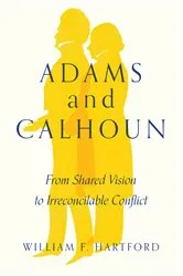 Book cover of Adams and Calhoun by William F. Hartford