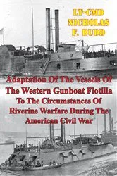 Book cover of Adaptation Of The Vessels Of The Western Gunboat Flotilla To The Circumstances Of Riverine Warfare by Unknown