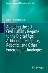 Book cover of Adapting the EU Civil Liability Regime to the Digital Age: Artificial Intelligence, Robotics, and Other Emerging Technologies by Nikos Th. Nikolinakos
