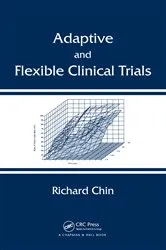 Book cover of Adaptive and Flexible Clinical Trials by Richard Chin