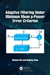 Book cover of Adaptive Filtering Under Minimum Mean p-Power Error Criterion by Wentao Ma