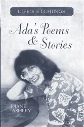 Book cover of Ada's Poems & Stories: Life's Etchings by Diane Ashley