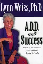Book cover of A.D.D. and Success by Lynn Weiss