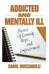 Book cover of Addicted and Mentally Ill by Bruce Carruth
