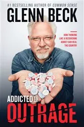 Book cover of Addicted to Outrage by Glenn Beck