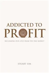 Book cover of Addicted to Profit by Stuart Sim
