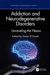 Book cover of Addiction and Neurodegenerative Disorders by Samer El Hayek