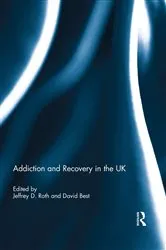 Book cover of Addiction and Recovery in the UK by Jeffrey Roth