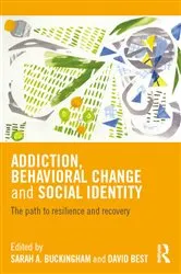 Book cover of Addiction, Behavioral Change and Social Identity by Sarah Buckingham