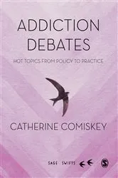 Book cover of Addiction Debates by Catherine Comiskey