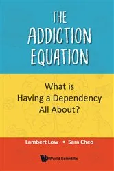 Book cover of Addiction Equation, The: What Is Having A Dependency All About? by Lambert Low
